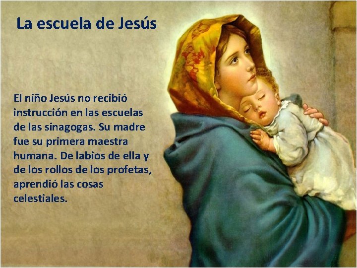 La escuela de Jesús El niño Jesús no recibió instrucción en las escuelas de