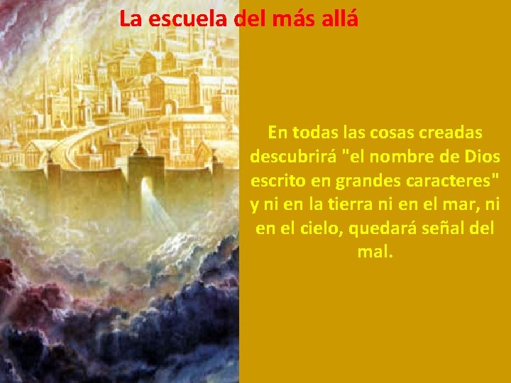 La escuela del más allá En todas las cosas creadas descubrirá "el nombre de