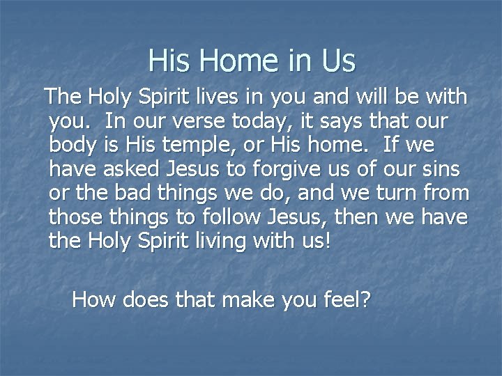 His Home in Us The Holy Spirit lives in you and will be with