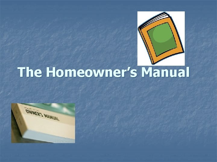 The Homeowner’s Manual 