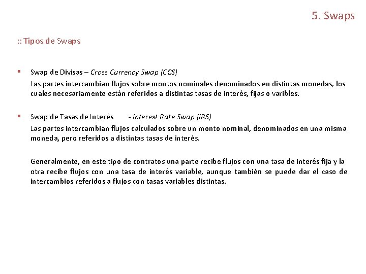 5. Swaps : : Tipos de Swaps § Swap de Divisas – Cross Currency