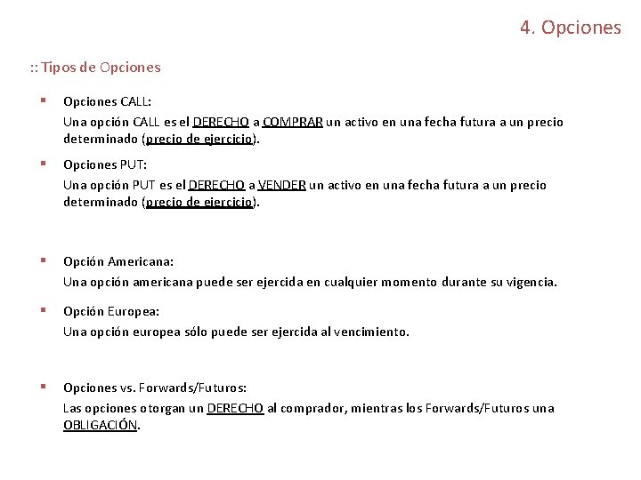 4. Opciones : : Tipos de Opciones § Opciones CALL: Una opción CALL es