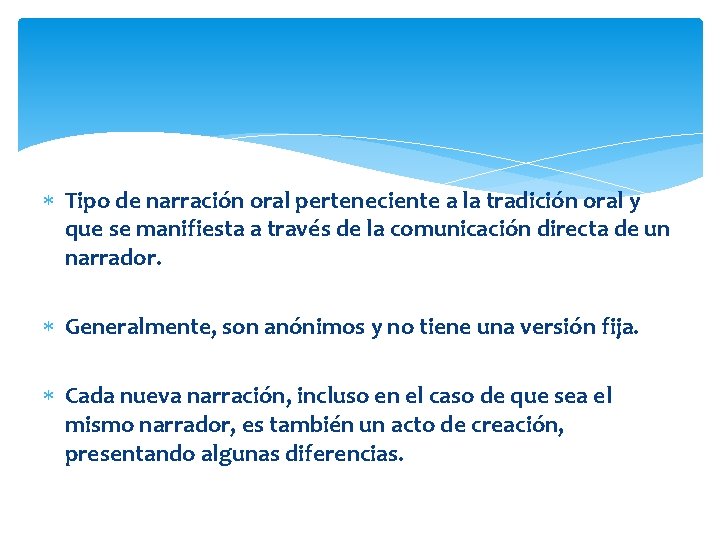  Tipo de narración oral perteneciente a la tradición oral y que se manifiesta