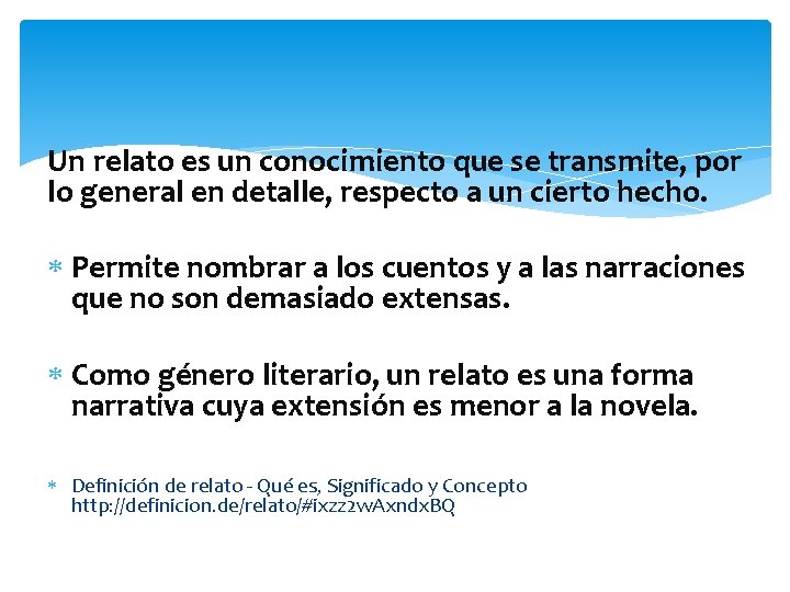 Un relato es un conocimiento que se transmite, por lo general en detalle, respecto