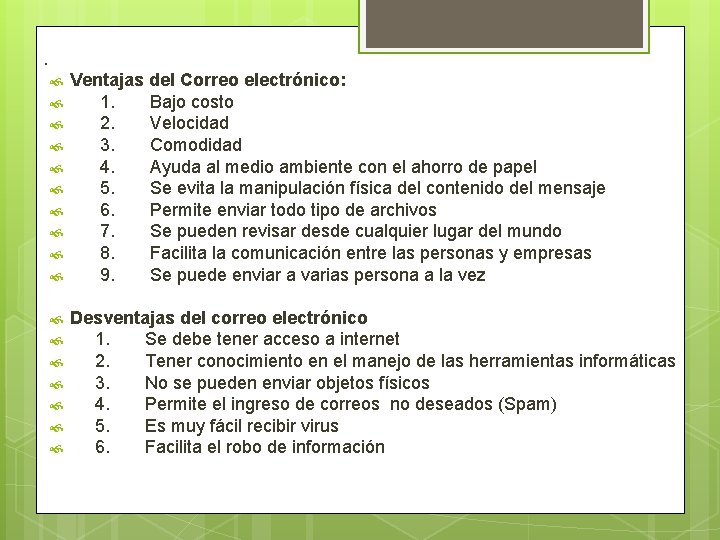 . Ventajas del Correo electrónico: 1. Bajo costo 2. Velocidad 3. Comodidad 4. Ayuda