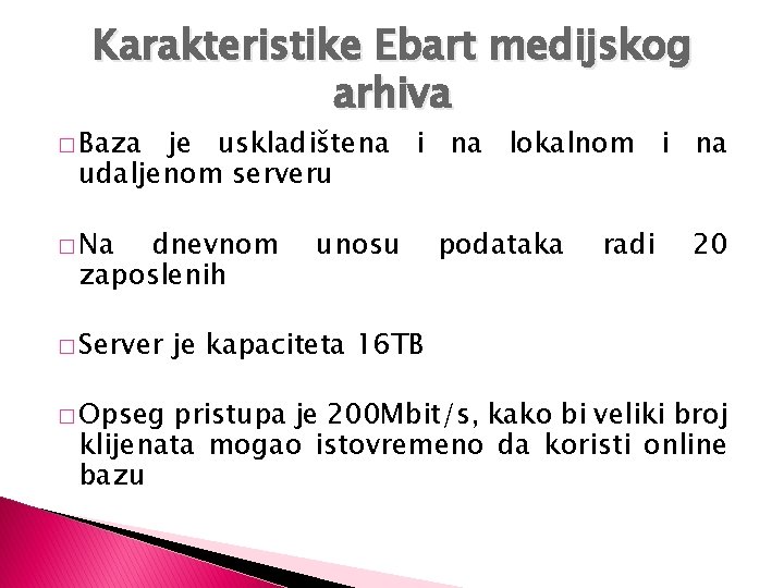 Karakteristike Ebart medijskog arhiva � Baza je uskladištena i na lokalnom i na udaljenom