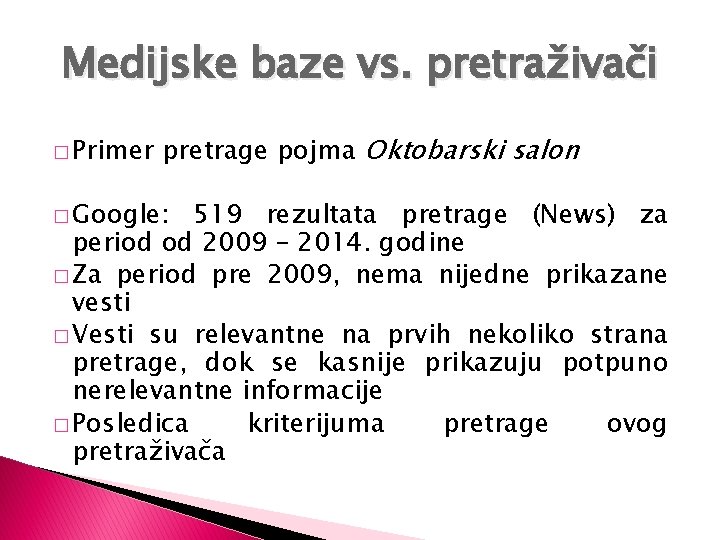 Medijske baze vs. pretraživači � Primer pretrage pojma Oktobarski salon � Google: 519 rezultata