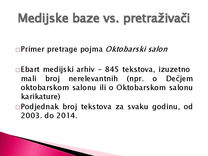Medijske baze vs. pretraživači � Primer � Ebart pretrage pojma Oktobarski salon medijski arhiv