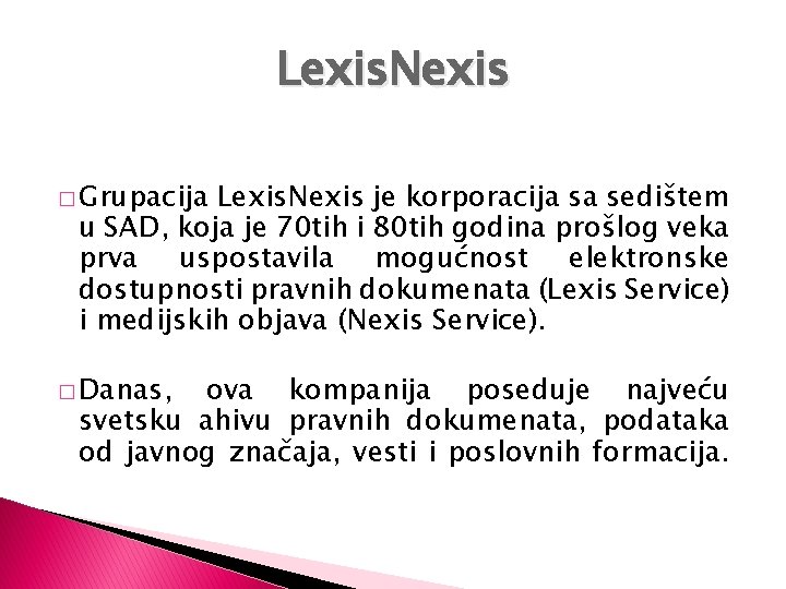 Lexis. Nexis � Grupacija Lexis. Nexis je korporacija sa sedištem u SAD, koja je