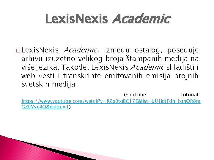 Lexis. Nexis Academic � Lexis. Nexis Academic, između ostalog, poseduje arhivu izuzetno velikog broja