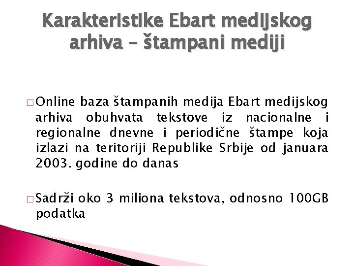 Karakteristike Ebart medijskog arhiva – štampani mediji � Online baza štampanih medija Ebart medijskog