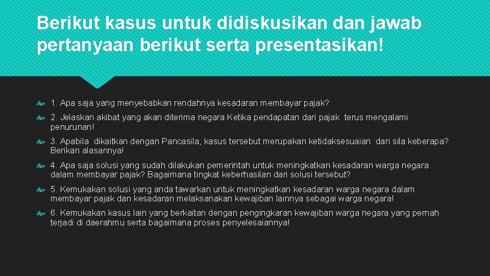 Berikut kasus untuk didiskusikan dan jawab pertanyaan berikut serta presentasikan! 1. Apa saja yang