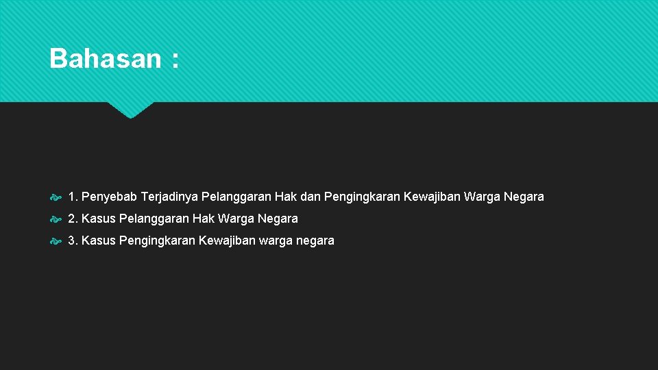 Bahasan : 1. Penyebab Terjadinya Pelanggaran Hak dan Pengingkaran Kewajiban Warga Negara 2. Kasus