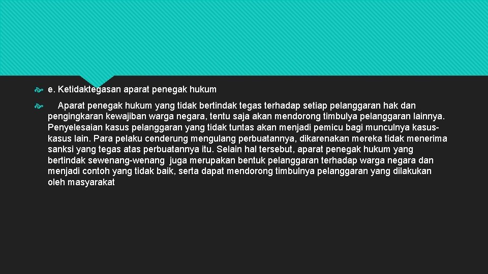  e. Ketidaktegasan aparat penegak hukum Aparat penegak hukum yang tidak bertindak tegas terhadap