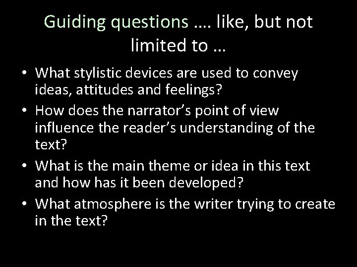 Guiding questions …. like, but not limited to … • What stylistic devices are