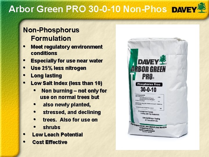 Arbor Green PRO 30 -0 -10 Non-Phosphorus Formulation • Meet regulatory environment • •