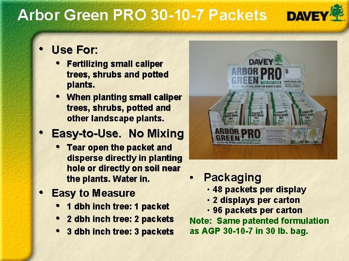 Arbor Green PRO 30 -10 -7 Packets • Use For: • Fertilizing small caliper