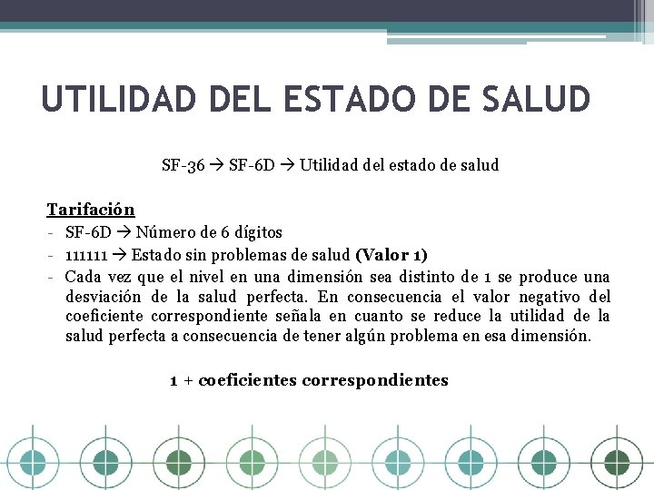 UTILIDAD DEL ESTADO DE SALUD SF-36 SF-6 D Utilidad del estado de salud Tarifación