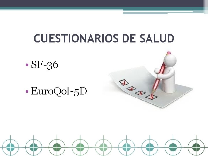 CUESTIONARIOS DE SALUD • SF-36 • Euro. Qol-5 D 