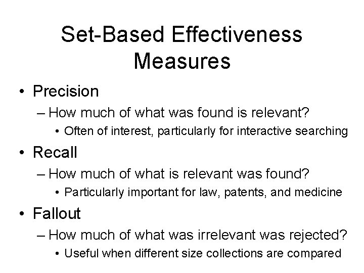 Set-Based Effectiveness Measures • Precision – How much of what was found is relevant?