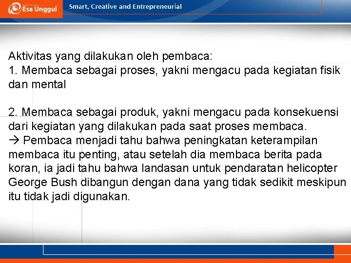 Aktivitas yang dilakukan oleh pembaca: 1. Membaca sebagai proses, yakni mengacu pada kegiatan fisik