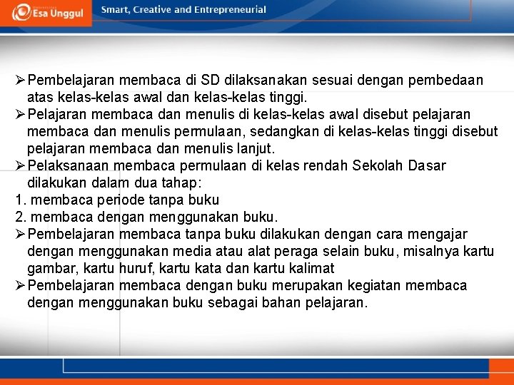 ØPembelajaran membaca di SD dilaksanakan sesuai dengan pembedaan atas kelas-kelas awal dan kelas-kelas tinggi.