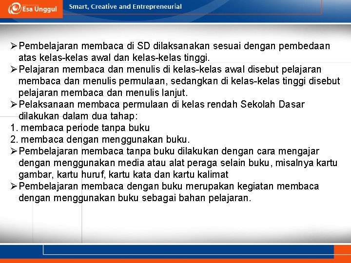 ØPembelajaran membaca di SD dilaksanakan sesuai dengan pembedaan atas kelas-kelas awal dan kelas-kelas tinggi.