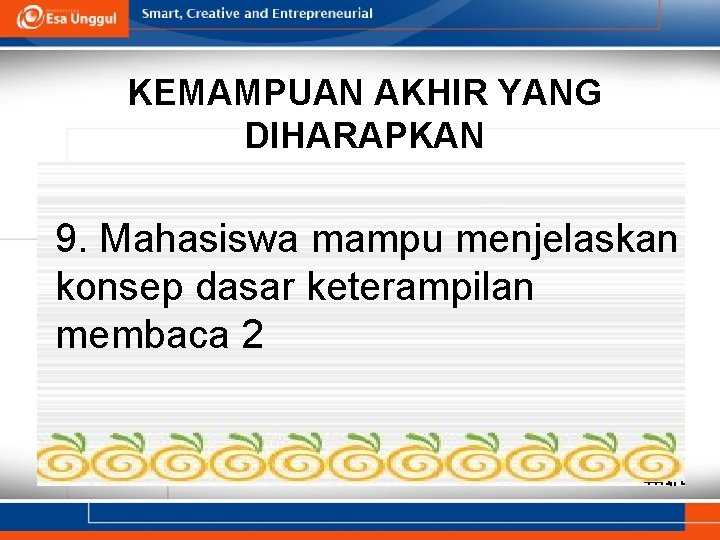 KEMAMPUAN AKHIR YANG DIHARAPKAN 9. Mahasiswa mampu menjelaskan konsep dasar keterampilan membaca 2 