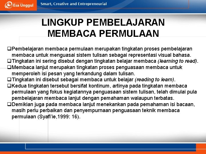 LINGKUP PEMBELAJARAN MEMBACA PERMULAAN q. Pembelajaran membaca permulaan merupakan tingkatan proses pembelajaran membaca untuk