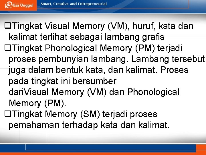 q. Tingkat Visual Memory (VM), huruf, kata dan kalimat terlihat sebagai lambang grafis q.