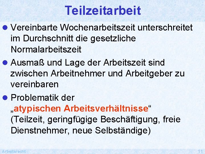 Teilzeitarbeit l Vereinbarte Wochenarbeitszeit unterschreitet im Durchschnitt die gesetzliche Normalarbeitszeit l Ausmaß und Lage