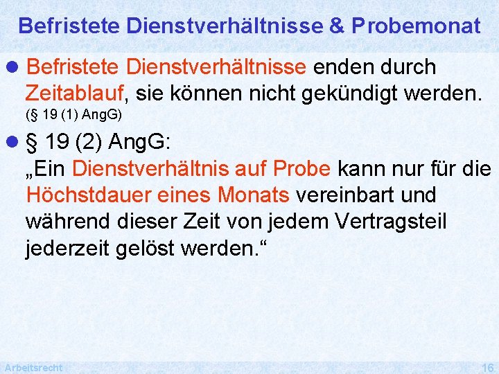 Befristete Dienstverhältnisse & Probemonat l Befristete Dienstverhältnisse enden durch Zeitablauf, sie können nicht gekündigt