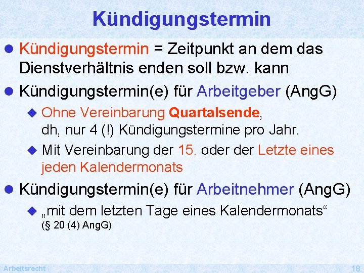 Kündigungstermin l Kündigungstermin = Zeitpunkt an dem das Dienstverhältnis enden soll bzw. kann l