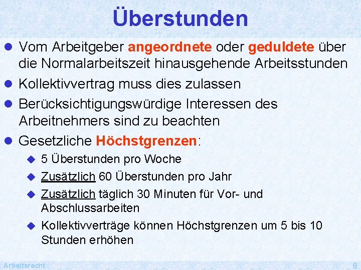 Überstunden l Vom Arbeitgeber angeordnete oder geduldete über die Normalarbeitszeit hinausgehende Arbeitsstunden l Kollektivvertrag