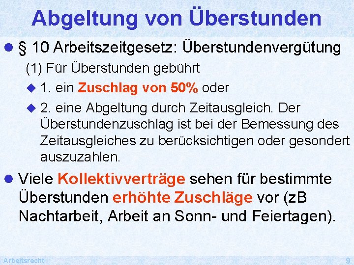 Abgeltung von Überstunden l § 10 Arbeitszeitgesetz: Überstundenvergütung (1) Für Überstunden gebührt u 1.