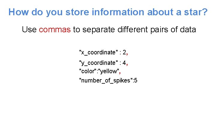 How do you store information about a star? Use commas to separate different pairs