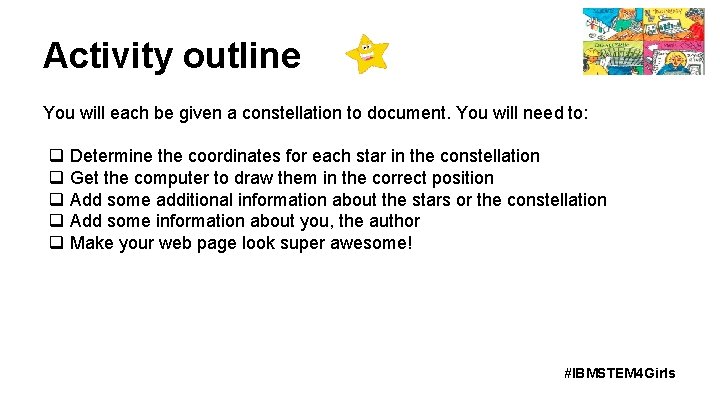 Activity outline You will each be given a constellation to document. You will need