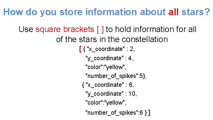 How do you store information about all stars? Use square brackets [ ] to