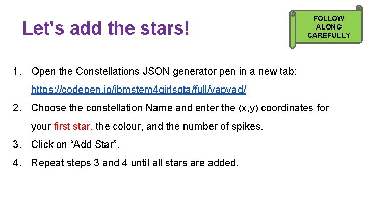 Let’s add the stars! FOLLOW ALONG CAREFULLY 1. Open the Constellations JSON generator pen