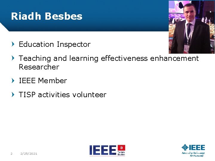 Riadh Besbes Education Inspector Teaching and learning effectiveness enhancement Researcher IEEE Member TISP activities