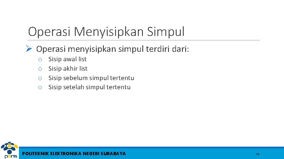 Operasi Menyisipkan Simpul Ø Operasi menyisipkan simpul terdiri dari: o o Sisip awal list