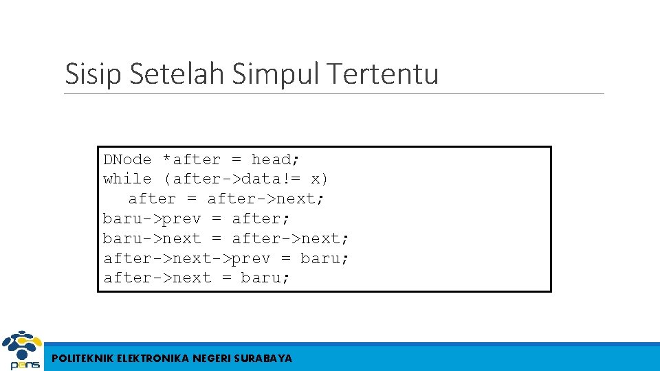 Sisip Setelah Simpul Tertentu DNode *after = head; while (after->data!= x) after = after->next;