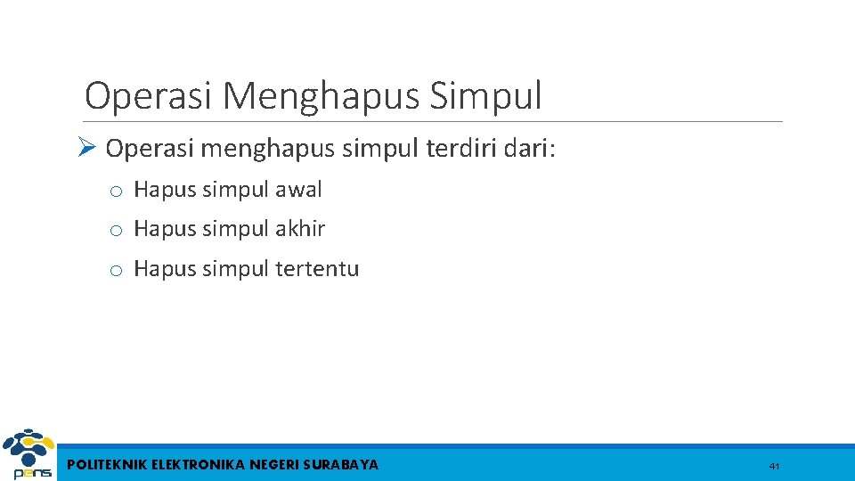 Operasi Menghapus Simpul Ø Operasi menghapus simpul terdiri dari: o Hapus simpul awal o