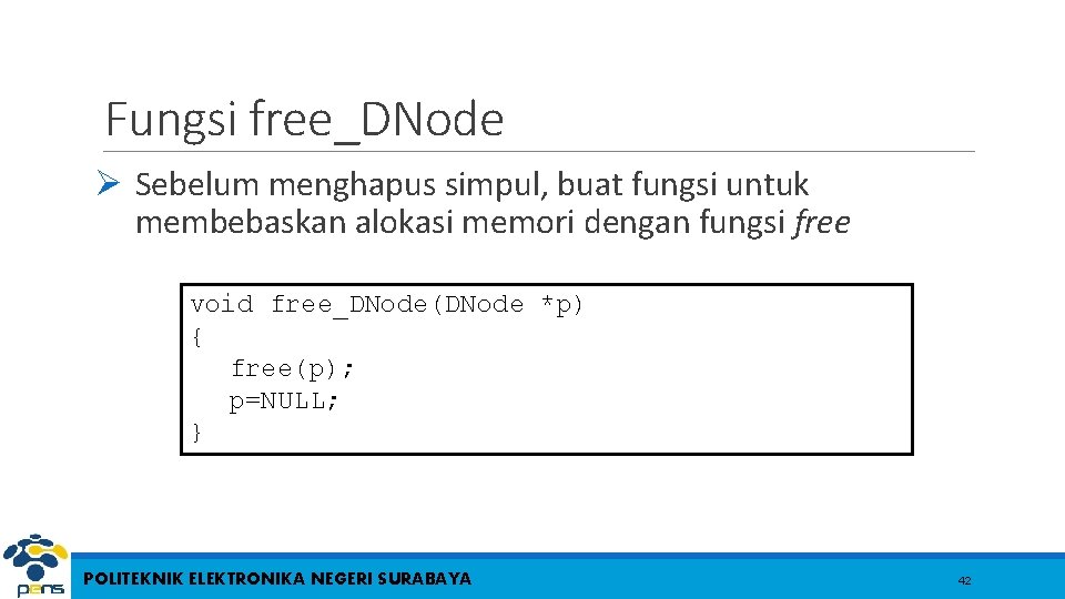 Fungsi free_DNode Ø Sebelum menghapus simpul, buat fungsi untuk membebaskan alokasi memori dengan fungsi