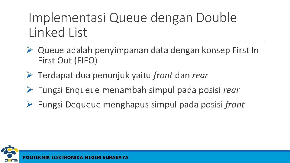 Implementasi Queue dengan Double Linked List Ø Queue adalah penyimpanan data dengan konsep First