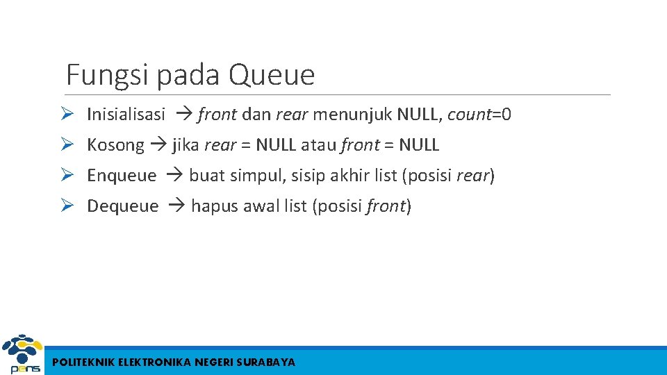 Fungsi pada Queue Ø Inisialisasi front dan rear menunjuk NULL, count=0 Ø Kosong jika