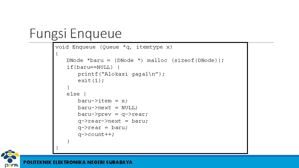 Fungsi Enqueue void Enqueue (Queue *q, itemtype x) { DNode *baru = (DNode *)