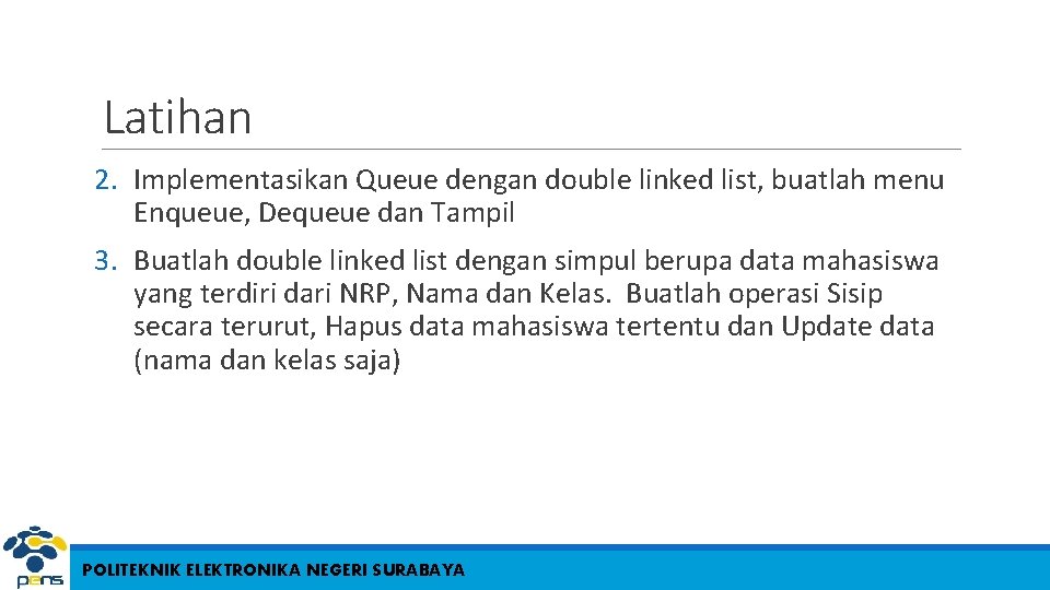 Latihan 2. Implementasikan Queue dengan double linked list, buatlah menu Enqueue, Dequeue dan Tampil