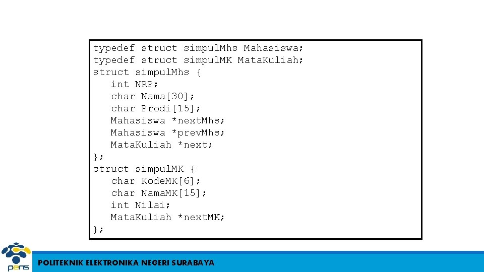 typedef struct simpul. Mhs Mahasiswa; typedef struct simpul. MK Mata. Kuliah; struct simpul. Mhs