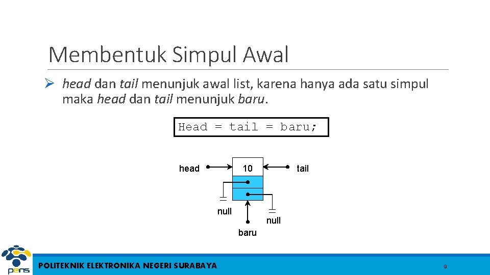 Membentuk Simpul Awal Ø head dan tail menunjuk awal list, karena hanya ada satu